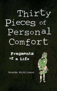 Thirty Pieces of Personal Comfort. Fragments of a Life