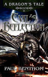A Dragon`s Tale. Book II: Evil`s Reflection
