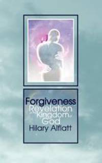 Forgiveness. Revelation of the Kingdom of God