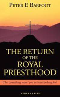 The Return of the Royal Priesthood. The `something more` you`ve been looking for?