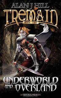 Tremain Book Two. Underworld and Overland