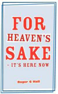 For Heaven`s Sake - It`s Here Now