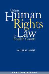 Using Human Rights Law in English Courts