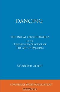 Dancing, Technical Encyclopaedia of the Theory and Practice of the Art of Dancing.