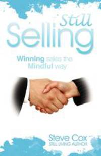 Still Selling. Winning Sales the Mindful Way
