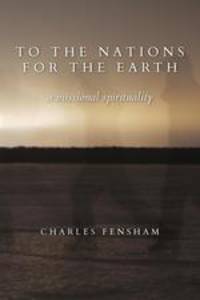 To the Nations for the Earth. A Missional Spirituality