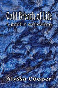 Cold Breath of Life. A Poetry Collection