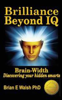 Brilliance Beyond IQ. Brain-Width - Discovering your hidden smarts