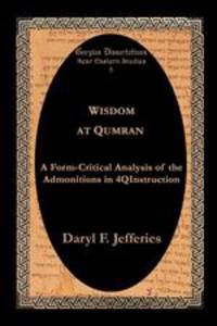 Wisdom at Qumran. A Form-Critical Analysis of the Admonitions in 4qinstruction