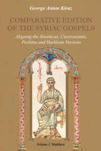 Comparative Edition of the Syriac Gospels. Aligning the Old Syriac (Sinaiticus, Curetonianus), Peshitta and Harklean Versions (Volume 1, Matthew)