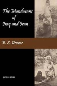 The Mandaeans of Iraq and Iran. Their Cults, Customs, Magic Legends, and Folklore