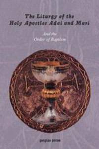 The Liturgy of the Holy Apostles Adai and Mari and the Order of Baptism