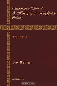 Contributions Toward a History of Arabico-Gothic Culture (Volume 1)