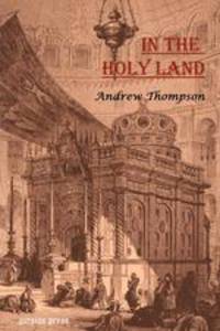 In the Holy Land. A Journey Through Palestine
