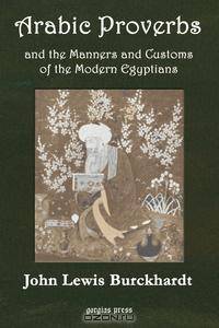 Arabic Proverbs and the Manners and Customs of Modern Egyptians