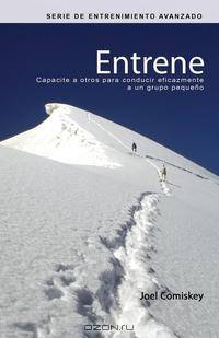 Entrene. Capacite a otros para conducir eficazmente a un grupo pequeo