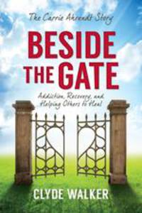 Beside the Gate. The Carrie Ahrendt Story