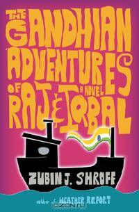 The Gandhian Adventures of Raj & Iqbal