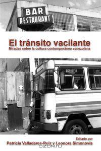 El Transito Vacilante. Miradas Sobre La Cultura Contemporanea Venezolana