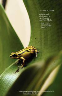 Second Nature. Origins and Originality in Art, Science, and New Media