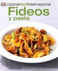 Cocina Facil Internacional -Pastas (Pastas and Noodles) (Cocina Facil Internacional / International Easy Cooking) (Spanish Edition)