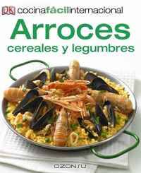 Cocina Facil Internacional -Arroces (Rice, Grains and Pulses) (Cocina Facil Internacional / Easy International Cooking) (Spanish Edition)