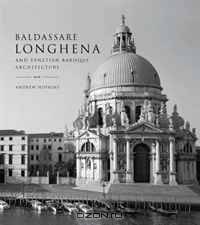 Baldassare Longhena and Venetian Baroque Architecture