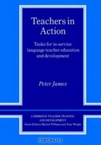 Teachers in Action: Tasks for In-Service Language Teacher Education and Development (Cambridge Teacher Training & Development): Tasks for In-Service Language ... (Cambridge Teacher Training and Development)