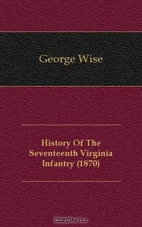 History Of The Seventeenth Virginia Infantry (1870)