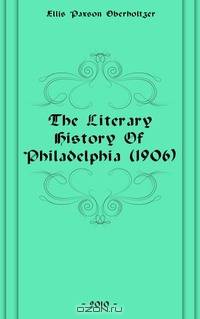 The Literary History Of Philadelphia (1906)