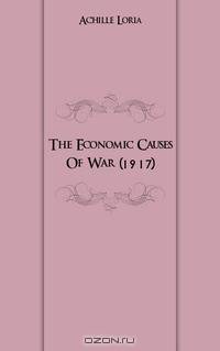 The Economic Causes Of War (1917)