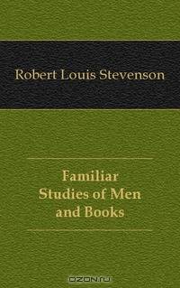 Familiar Studies of Men and Books