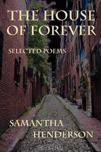 The House of Forever: Selected Poems