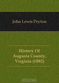 History Of Augusta County, Virginia (1882)