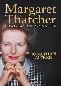 Margaret Thatcher: Power and Personality
