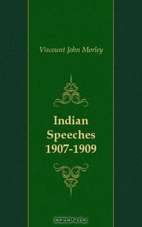 Indian Speeches 1907-1909