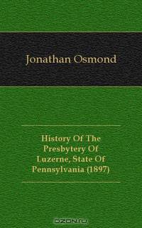 History Of The Presbytery Of Luzerne, State Of Pennsylvania (1897)