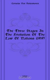 The Three Stages In The Evolution Of The Law Of Nations (1919)