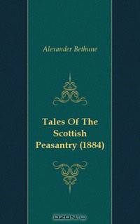 Tales Of The Scottish Peasantry (1884)