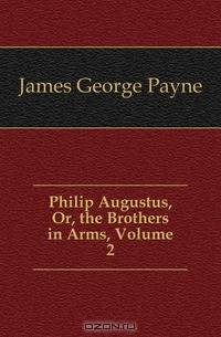 Philip Augustus, Or, the Brothers in Arms, Volume 2