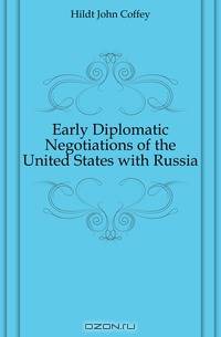 Early Diplomatic Negotiations of the United States with Russia