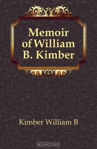 Memoir of William B. Kimber