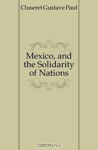 Mexico, and the Solidarity of Nations