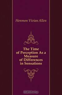 The Time of Perception As a Measure of Differences in Sensations