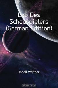 Lob Des Schauspielers (German Edition)
