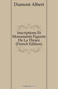 Inscriptions Et Monuments Figures De La Thrace (French Edition)