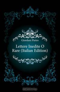 Lettere Inedite O Rare (Italian Edition)