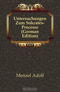 Untersuchungen Zum Sokrates-Processe (German Edition)