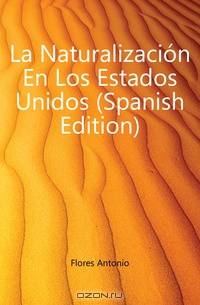 La Naturalizacion En Los Estados Unidos (Spanish Edition)