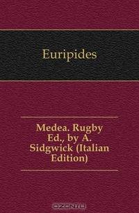 Medea. Rugby Ed., by A. Sidgwick (Italian Edition)